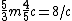 \frac{5}{3} m \frac{4}{5} c = 8 / c